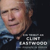 Markus Klein - Ein Tribut an <br> Clint Eastwood, Inbunden