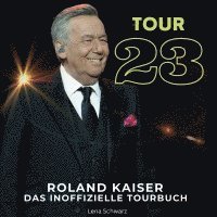 Lena Schwarz - Roland Kaiser - <br> Tour 23, Inbunden