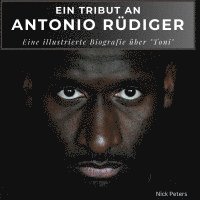 Nick Peters - Ein Tribut an <br> Antonio Rüdiger, Inbunden