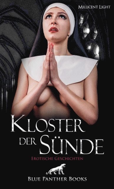 Millicent Light - Kloster der Sünde | 10 Geile erotische Geschichten, E-bok