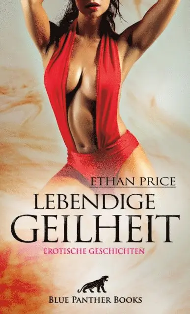 Ethan Price - Lebendige Geilheit | Erotische Geschichten, E-bok. Tillgänglighet: Lägg i varukorg