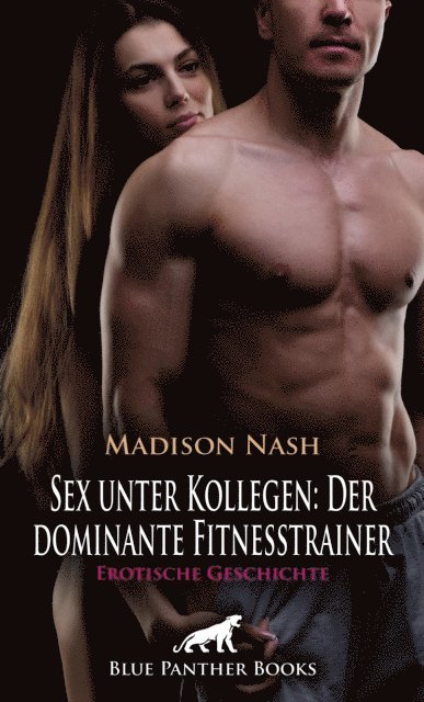 Madison Nash - Sex unter Kollegen: Der dominante Fitnesstrainer | Erotische Geschichte, E-bok. Tillgänglighet: Lägg i varukorg