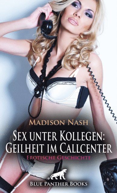 Madison Nash - Sex unter Kollegen: Geilheit im Callcenter | Erotische Geschichte, E-bok. Tillgänglighet: Lägg i varukorg