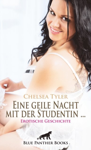 Chelsea Tyler - Eine geile Nacht mit der Studentin ... | Erotische Geschichte, E-bok