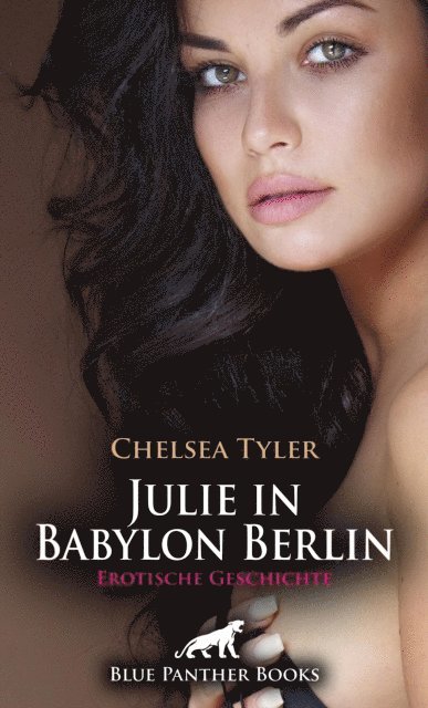 Chelsea Tyler - Julie in Babylon Berlin | Erotische Geschichte, E-bok
