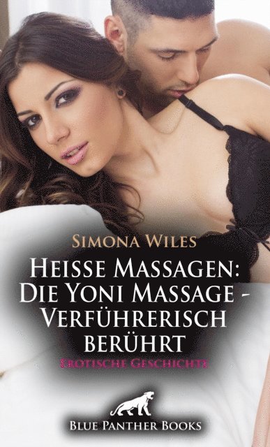 Simona Wiles - Heiße Massagen: Die Yoni Massage - Verführerisch berührt | Erotische Geschichte, E-bok