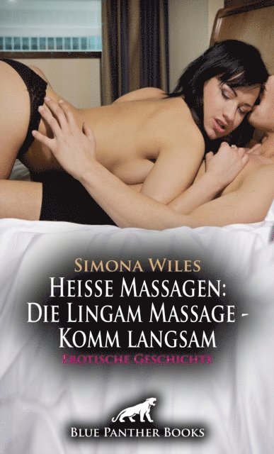 Simona Wiles - Heiße Massagen: Die Lingam Massage - Komm langsam | Erotische Geschichte, E-bok