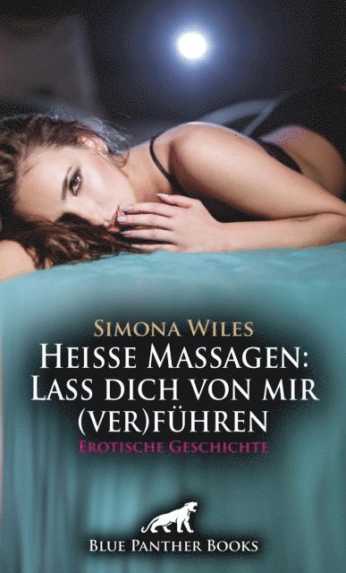 Simona Wiles - Heiße Massagen: Lass dich von mir (ver)führen | Erotische Geschichte, E-bok