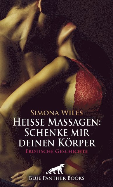Simona Wiles - Heiße Massagen: Schenke mir deinen Körper | Erotische Geschichte, E-bok