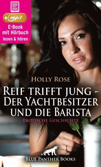 Holly Rose - Reif trifft jung - Der Yachtbesitzer und die Barista | Erotische Geschichte, E-bok