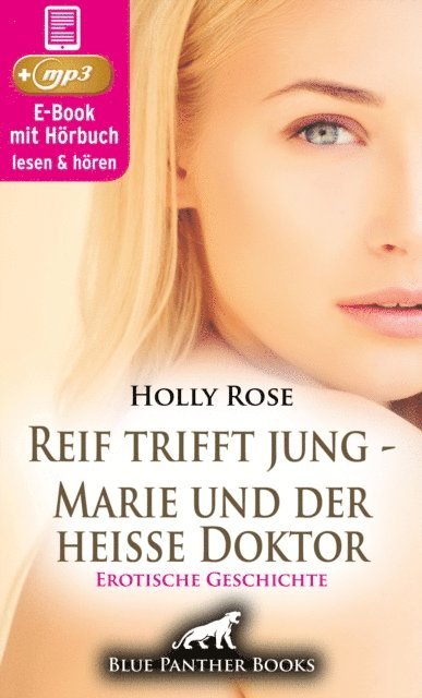 Holly Rose - Reif trifft jung - Marie und der heiße Doktor | Erotische Geschichte, E-bok