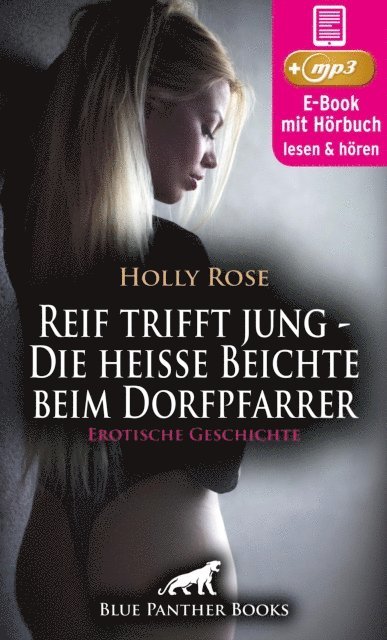 Holly Rose - Reif trifft jung - Die heiße Beichte beim Dorfpfarrer | Erotische Geschichte, E-bok