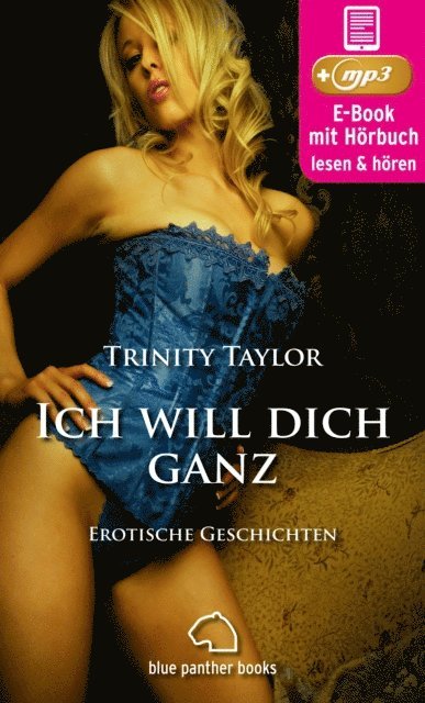 Trinity Taylor - Ich will dich ganz | Erotische Geschichten | Erotik Audio Story | Erotisches Hörbuch, E-bok