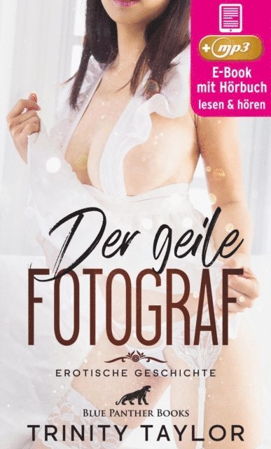 Trinity Taylor - Der geile Fotograf | Erotik Audio Story | Erotisches Hörbuch, E-bok. Tillgänglighet: Lägg i varukorg