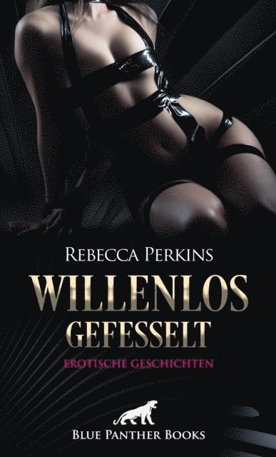 Rebecca Perkins - Willenlos gefesselt | Erotische Geschichten, E-bok