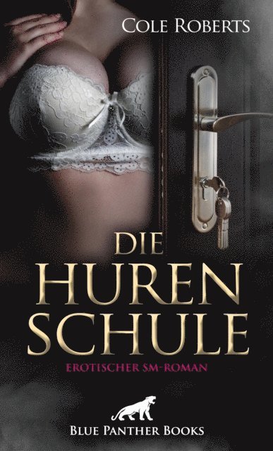 Cole Roberts - Die HurenSchule | Erotischer SM-Roman, E-bok