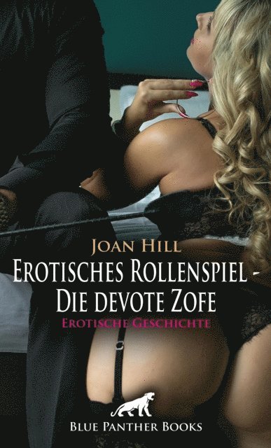 Joan Hill - Erotisches Rollenspiel - Die devote Zofe | Erotische Geschichte, E-bok