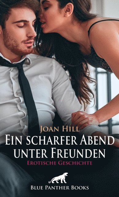 Joan Hill - Ein scharfer Abend unter Freunden | Erotische Geschichte, E-bok