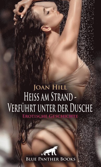 Joan Hill - Heiß am Strand - Verführt unter der Dusche | Erotische Geschichte, E-bok
