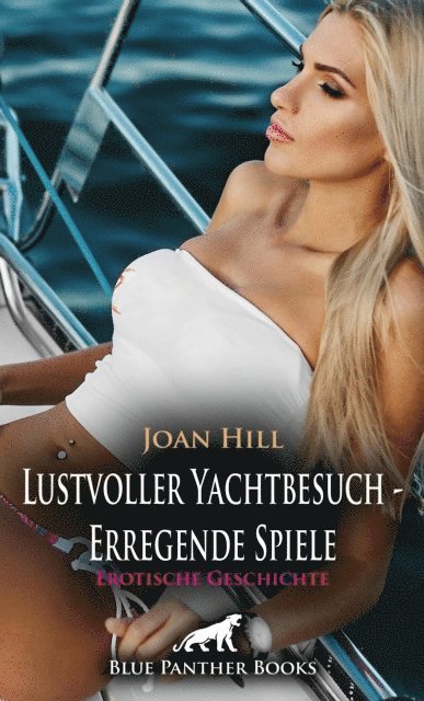 Joan Hill - Lustvoller Yachtbesuch - Erregende Spiele | Erotische Geschichte, E-bok