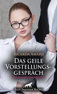 Das geile VorstellungsgesprÃ¿ch ; Erotische Geschichte