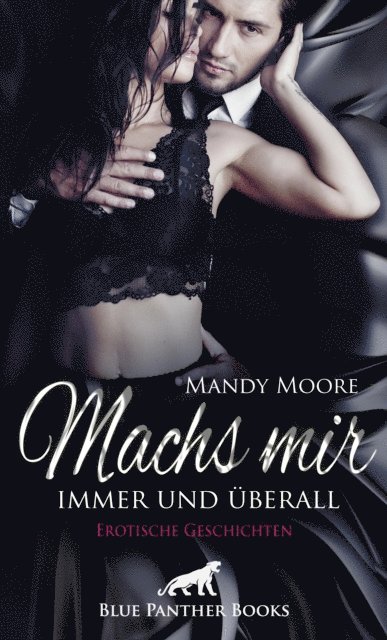Ricarda Jackson, Keira Saunders, Maddison Knight, Mandy Moore - Machs mir immer und überall | Erotische Geschichten, E-bok