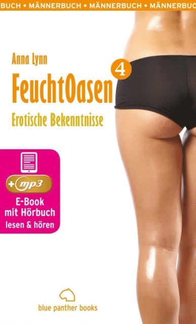 Anna Lynn - Feuchtoasen 4 | Erotische Bekenntnisse | Erotik Audio Story | Erotisches Hörbuch, E-bok