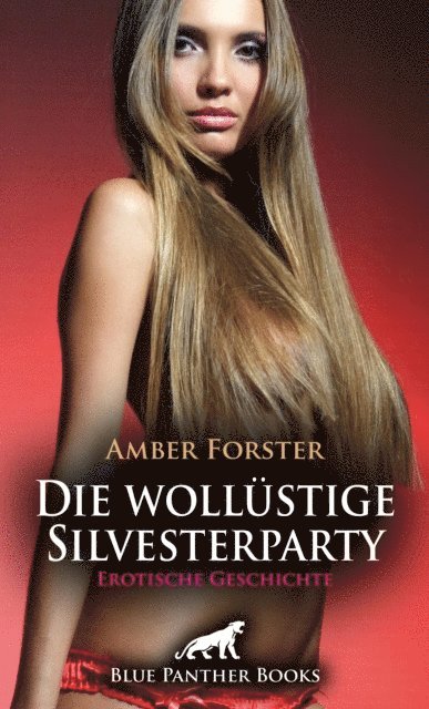 Amber Forster - Die wollüstige Silvesterparty | Erotische Geschichte, E-bok
