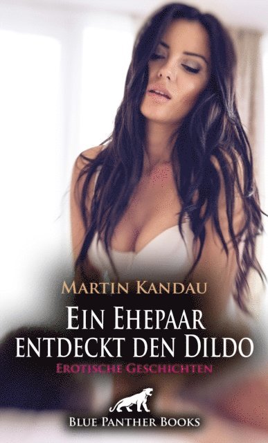 Martin Kandau - Ein Ehepaar entdeckt den Dildo | Erotische Geschichte, E-bok