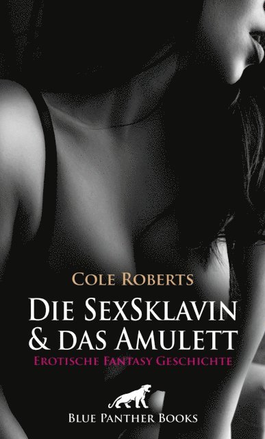 Cole Roberts - Die SexSklavin und das Amulett | Erotische Fantasy Geschichte, E-bok