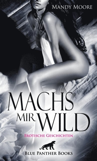 Mandy Moore - Machs mir wild | Erotische Geschichten, E-bok