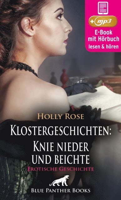 Holly Rose - Klostergeschichten: Knie nieder und beichte | Erotische Geschichte, E-bok