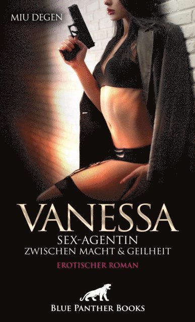 Miu Degen - Vanessa - Sex-Agentin zwischen Macht und Geilheit | Erotischer Roman, E-bok