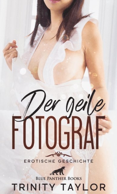 Trinity Taylor - Der geile Fotograf | Erotische Geschichte, E-bok. Tillgänglighet: Lägg i varukorg
