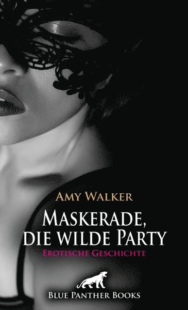 Amy Walker - Maskerade, die wilde Party | Erotische Geschichte, E-bok