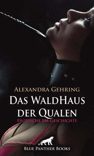 Alexandra Gehring - Das WaldHaus der Qualen | Erotische SM-Geschichte, E-bok. Tillgänglighet: Lägg i varukorg