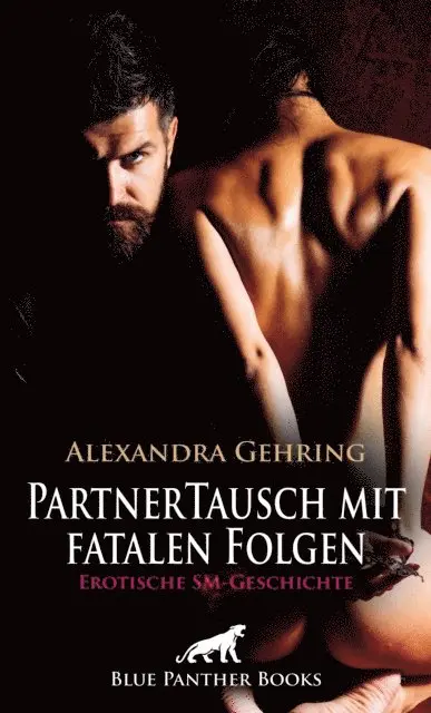 Alexandra Gehring - PartnerTausch mit fatalen Folgen | Erotische SM-Geschichte, E-bok. Tillgänglighet: Lägg i varukorg