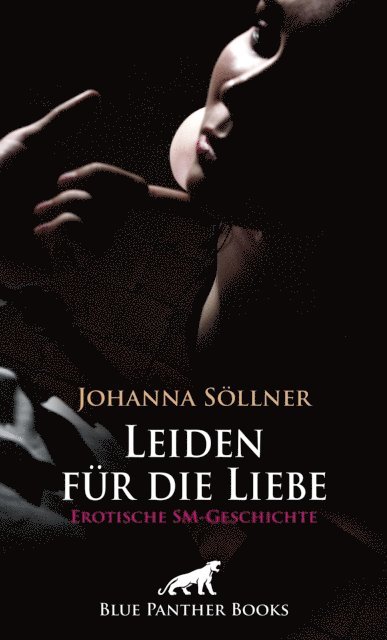 Johanna Sollner - Leiden für die Liebe | Erotische SM-Geschichte, E-bok