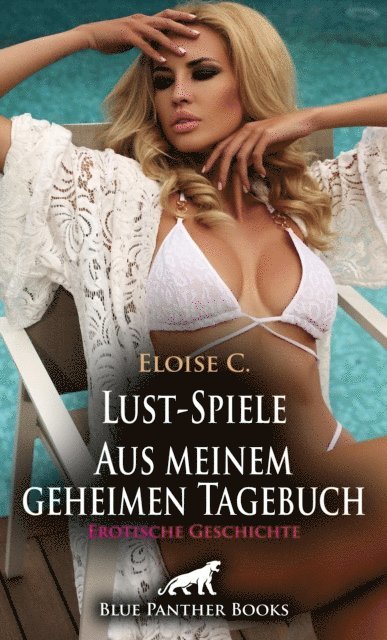 Eloise C. - Lust-Spiele - Aus meinem geheimen Tagebuch | Erotische Geschichte, E-bok. Tillgänglighet: Lägg i varukorg