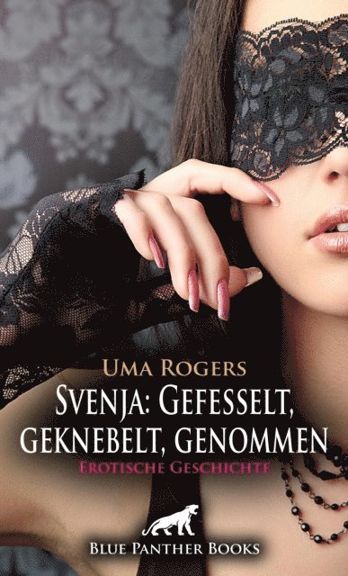 Uma Rogers - Svenja: Gefesselt, geknebelt, genommen | Erotische Geschichte, E-bok. Tillgänglighet: Lägg i varukorg