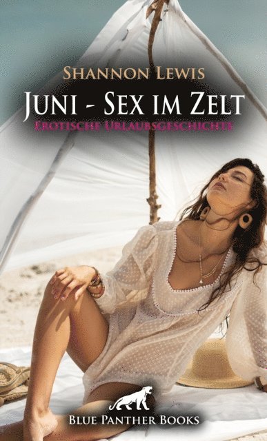Shannon Lewis - Juni - Sex im Zelt | Erotische Urlaubsgeschichte, E-bok. Tillgänglighet: Lägg i varukorg