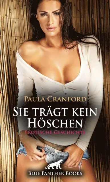 Paula Cranford - Sie trägt kein Höschen | Erotische Geschichte, E-bok. Tillgänglighet: Lägg i varukorg