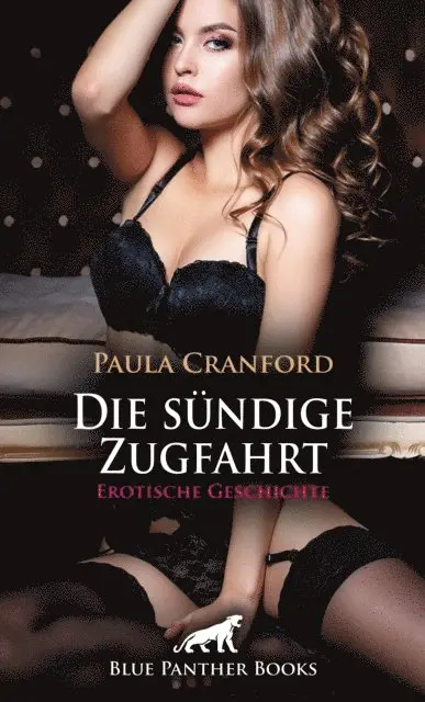 Paula Cranford - Die sündige Zugfahrt | Erotische Geschichte, E-bok. Tillgänglighet: Lägg i varukorg