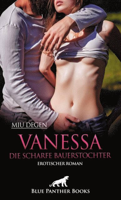 Miu Degen - Vanessa - Die scharfe Bauerstochter | Erotischer Roman, E-bok