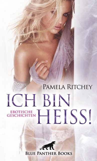 Pamela Ritchey - Ich bin heiß! Erotische Geschichten, E-bok. Tillgänglighet: Lägg i varukorg