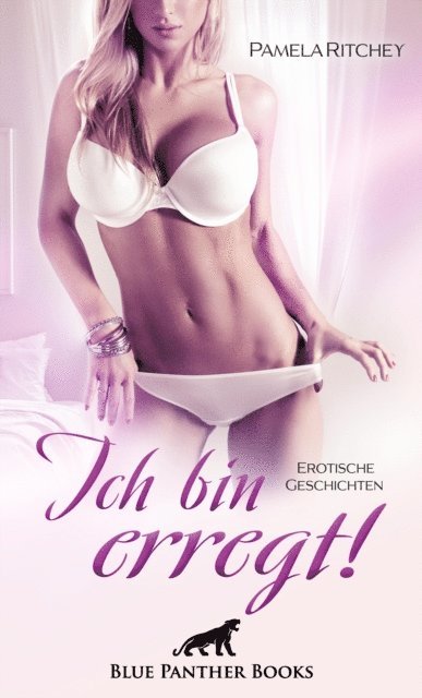Pamela Ritchey - Ich bin erregt! Erotische Geschichten, E-bok. Tillgänglighet: Lägg i varukorg