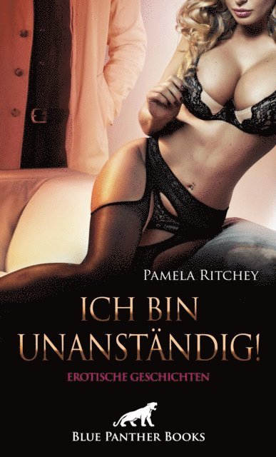 Pamela Ritchey - Ich bin unanständig! 10 Erotische Geschichten, E-bok. Tillgänglighet: Lägg i varukorg