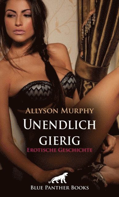 Allyson Murphy - Unendlich gierig | Erotische Geschichte, E-bok