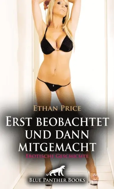 Ethan Price - Erst beobachtet und dann mitgemacht | Erotische Geschichte, E-bok. Tillgänglighet: Lägg i varukorg