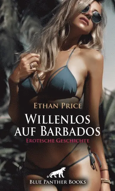 Ethan Price - Willenlos auf Barbados | Erotische Geschichte, E-bok. Tillgänglighet: Lägg i varukorg